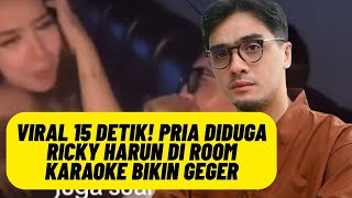 Download lagu Viral 15 Detik! Pria Diduga Ricky Harun di Room Karaoke Bikin Geger mp3