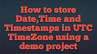 How to store date,time,and timestamps in UTC time zone in Hibernate