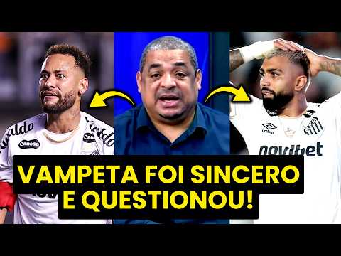 VAMPETA: “EU QUERO VER se o NEYMAR e o GABIGOL VÃO…” OLHA o que o VAMP FALOU!