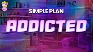 Simple Plan - Addicted // Lyrics