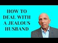 How to Deal with a Jealous Husband | Paul Friedman