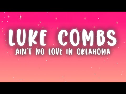 Luke Combs - Ain’t No Love In Oklahoma (Lyrics)