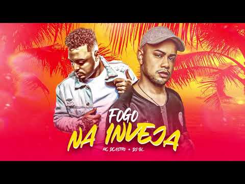 Fogo na inveja 🔥 Mc Dcastro , Dj Bl