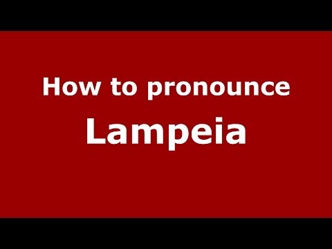 How to pronounce Lampeia (Greek/Greece) - PronounceNames.com