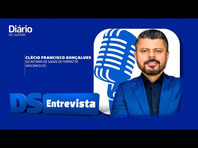 DS Entrevista Cl&eacute;cio Francisco Gon&ccedil;alves secret&aacute;rio de Sa&uacute;de de Ferraz de Vasconcelos