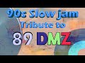 90s Slow jam 01 A TRIBUTE TO 89 DMZ