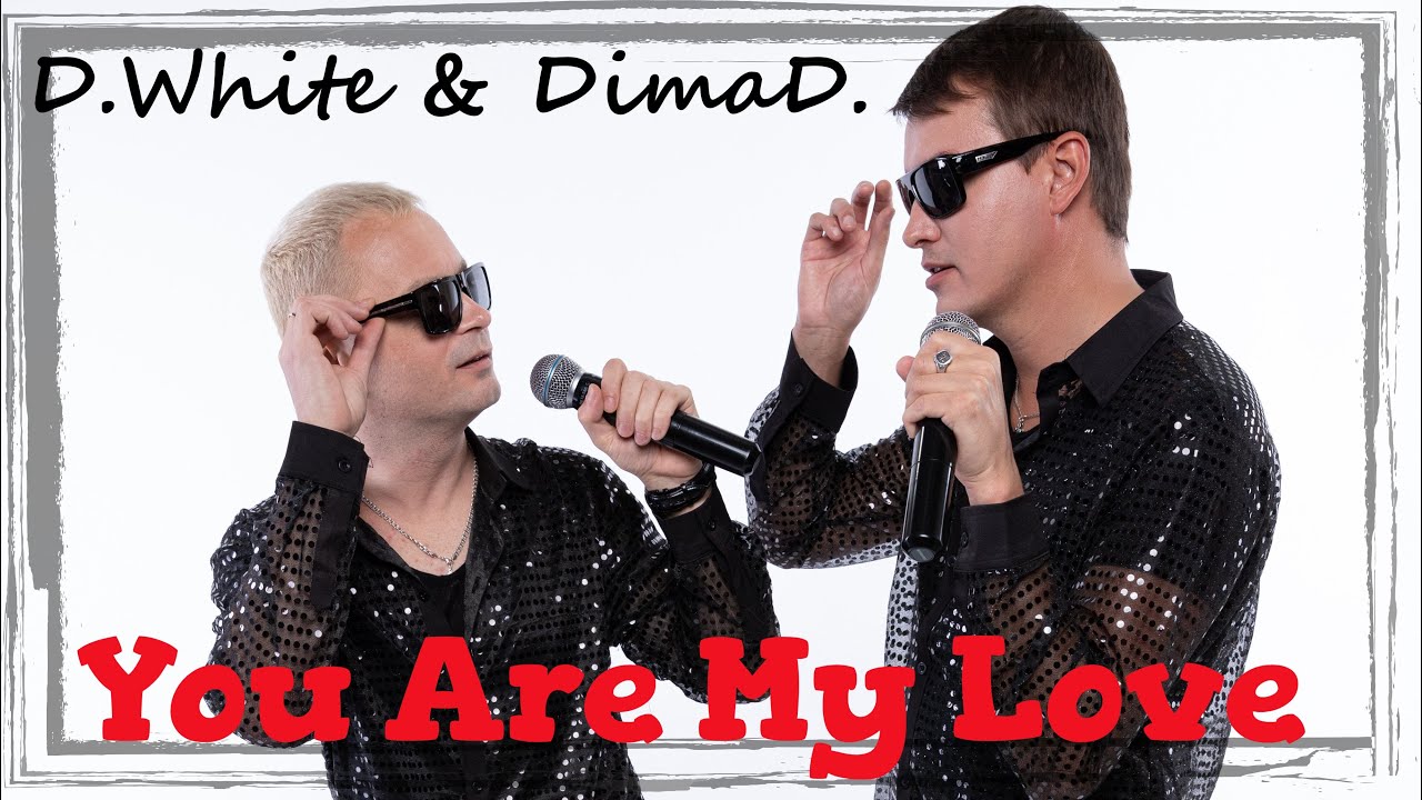 D.White & DimaD. — You Are My Love