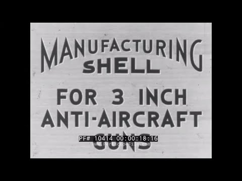 MANUFACTURING 3-INCH ANTI-AIRCRAFT SHELLS     WORLD WAR II ORDNANCE FILM FRANKFORD ARSENAL 10414