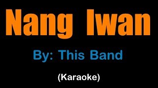 Download lagu NANG IWAN - This Band (karaoke version) mp3