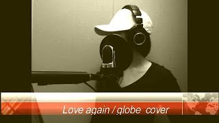 Love again /globe　cover