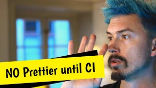 Run Prettier in CI, NOT as an editor plugin