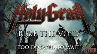 Holy Grail - Ride The Void (Track Six - Too Decayed To Wait)