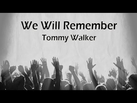 We Will Remember – Tommy Walker