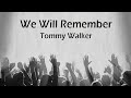 We Will Remember – Tommy Walker