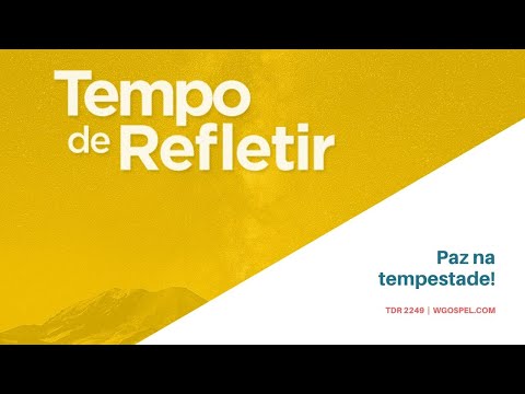 Tempo de Refletir 2249 - Paz na tempestade!