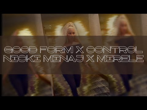 Nicki Minaj & Mirèle Ilya Gadaev - Good Form x Control (Mashup)
