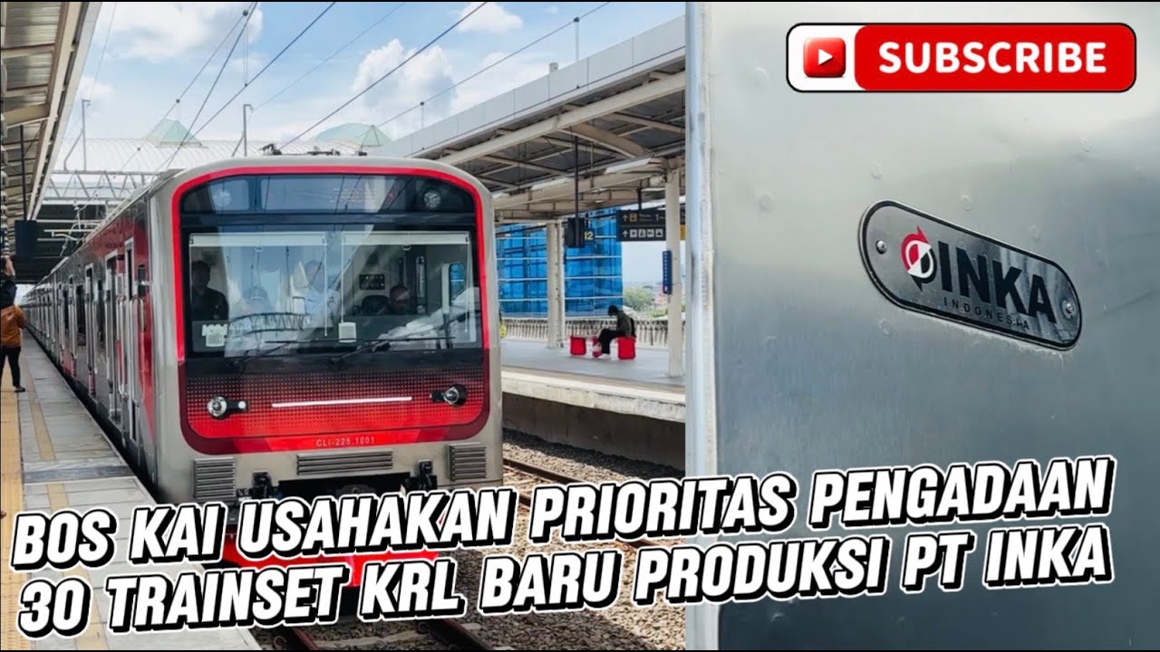 KAI BOSS TRYING TO PRIORITIZE THE PROCUREMENT OF 30 NEW KRL TRAINSETS PRODUCED BY PT. INKA