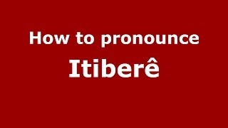 How to pronounce Itiberê