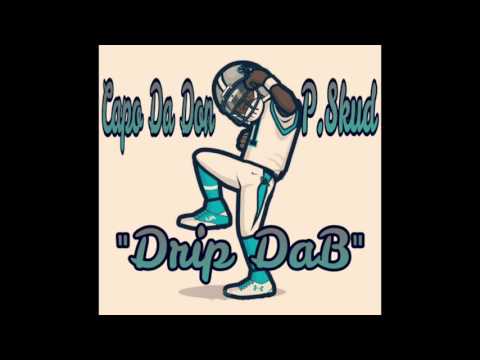 Capo Da Don - Drip Dab Ft.  P.Skud x T.Roy