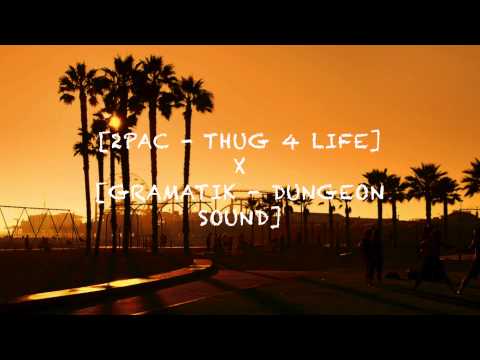 [2Pac - Thug 4 Life] x [Gramatik - Dungeon Sound]