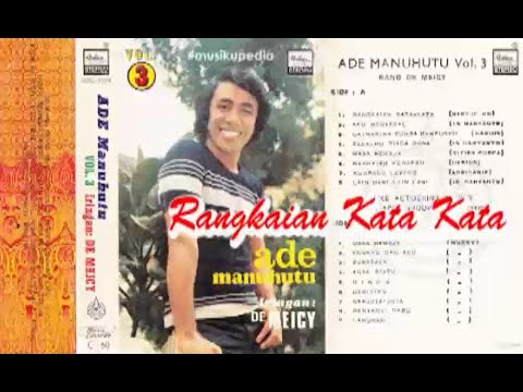 (Full Album) Ade Manuhutu Vol. 3 # Rangkaian Kata Kata