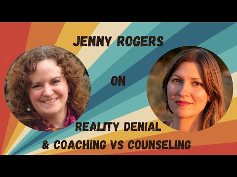 Reality Denial and Coaching vs Counseling, with Jenny Rogers
