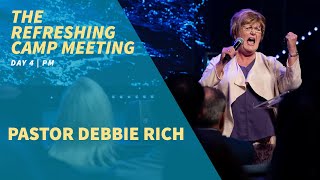 The Refreshing Camp Meeting | Day 4, PM | Debbie Rich