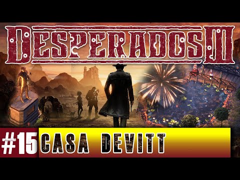 Desperados III 🤠 - Casa Devitt  ⭐HARD⭐ Mission 15 [Chapter 3 part 13]