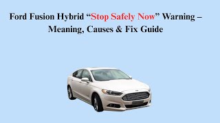 Ford Fusion Hybrid “Stop Safely Now” Warning – Meaning, Causes & Fix Guide