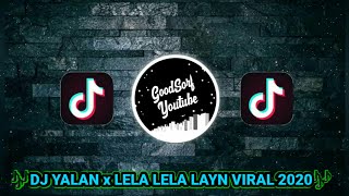 Download lagu DJ YALAN x LELA LELA LAYN VIRAL 2020🔊🎶 mp3