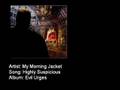 My Morning Jacket - Highly Suspicious