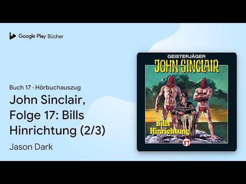 „John Sinclair, Folge 17: Bills Hinrichtung…“ von Jason Dark · Hörbuchauszug