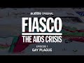Fiasco The AIDS Crisis Episode 1 Gay Plague