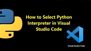 How to Select Python Interpreter in Visual Studio Code (vscode)
