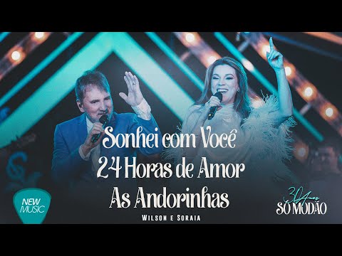 Wilson e Soraia - Sonhei com Você / 24 Horas de Amor / As Andorinhas (30 Anos) {Clipe Oficial}