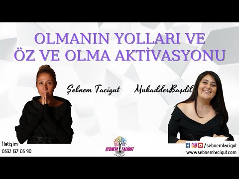 OLmanın Yolları ve Öz ve Olma Aktivasyonu / Şebnem Tacigut - Mukaddes Başdil