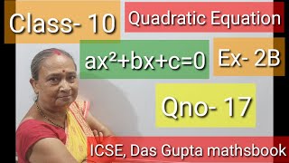 Download the video "#Quadratic equation,#Class 10  ICSE,Das Gupta maths book,exercise- 2B Question no-17."