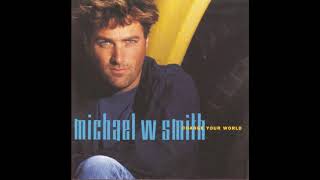Michael W. Smith - I Wanna Tell The World