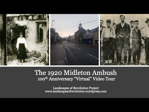 The 29 December 1920 Midleton Ambush: 100th Anniversary Virtual Battlefield Tour