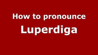 How to pronounce Luperdiga