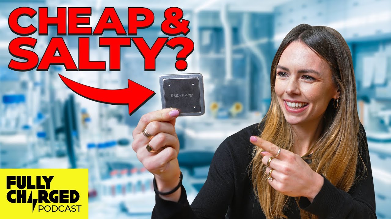 A Lost Sodium Battery Technology Gets Recharged! with LiNa Energy | The Fully Charged Podcast