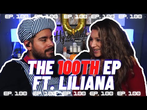 The 100th Episode Ft. Liliana