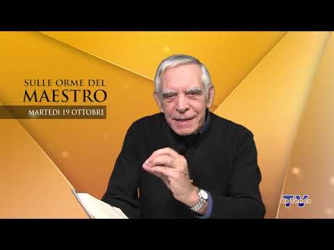 Sulle orme del Maestro - Martedì 19 ottobre 2021
