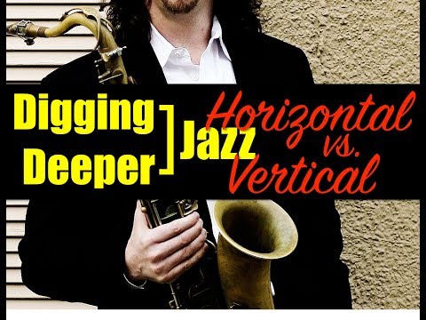 Digging Deeper #53 - "Horizontal vs. Vertical" and Softly As In A Morning Sunrise