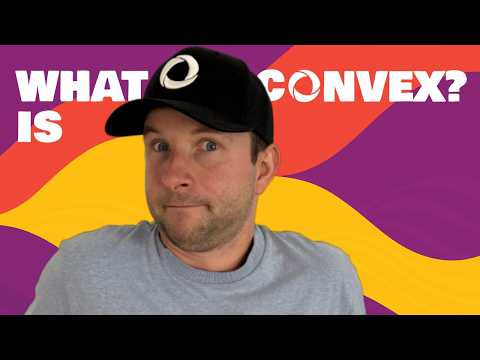 What is Convex & Why Should You Care?