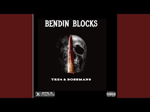 Bendin blocks (feat. Tre4 & Bossman9)
