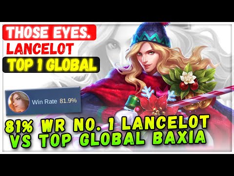 81% WR No. 1 Lancelot VS Top Global Baxia [ Top 1 Global Lancelot ] Those Eyes. - Mobile Legends