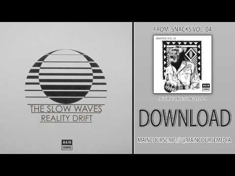 The Slow Waves - Reality Drift (SNACKS.043 // Main Course)