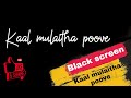 Kaal mulaitha poovee song black screen Maatran song editing lyrics #editing #1 on Trending