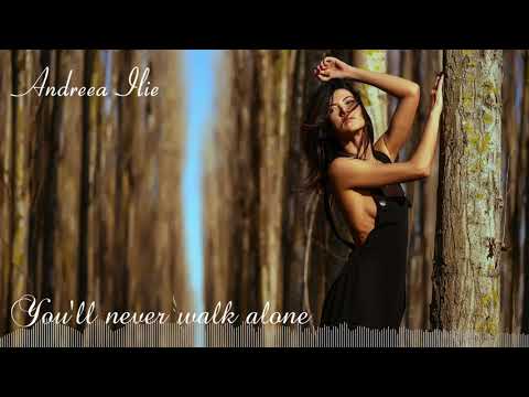Andreea Ilie - You'll Never Walk Alone